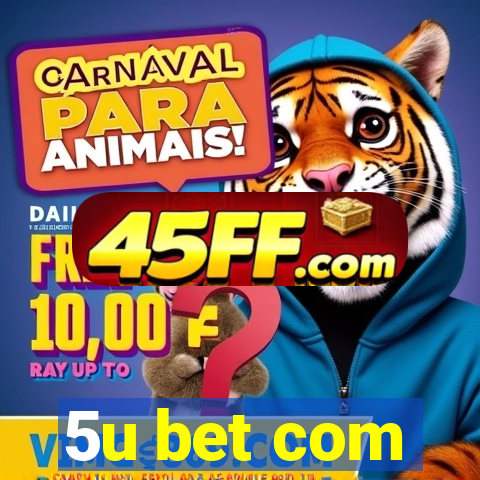 5u bet com
